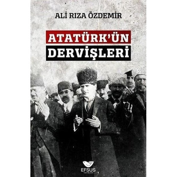 Atatürkün Dervişleri | Efsus