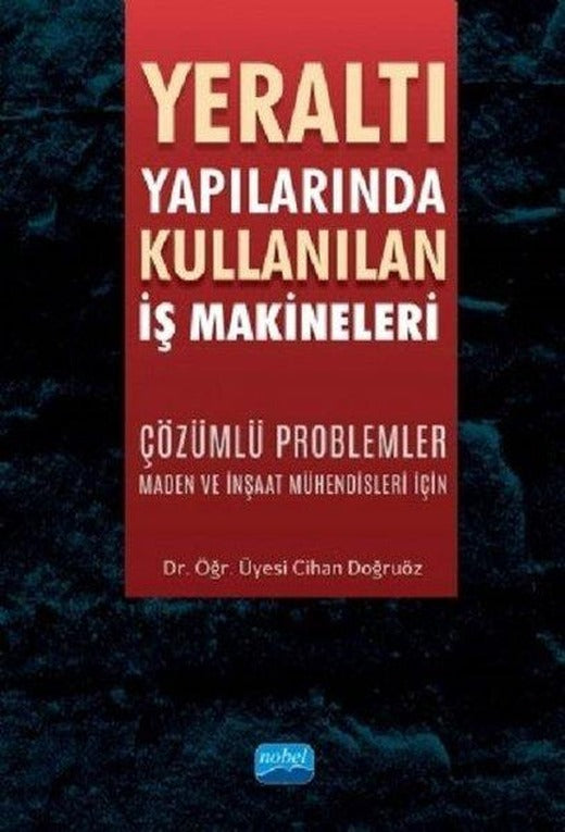 Yeraltı Yapılarında Kullanılan İş Makineleri | Nobel Akademik Yayıncılık (İnce Kapak)