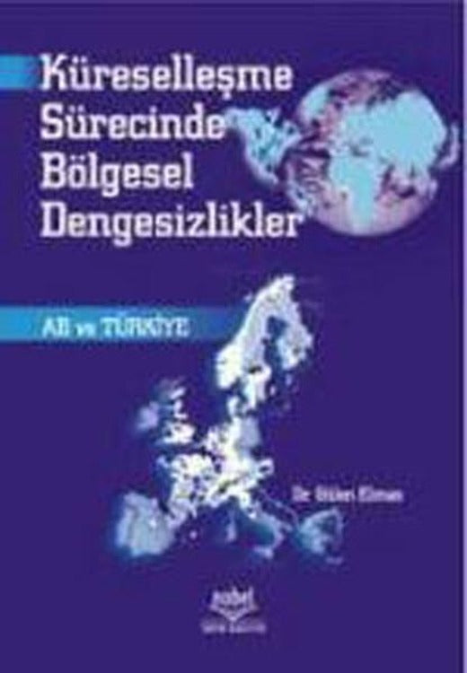 Küreselleşme Sürecinde Bölgesel Dengesizlikler | Nobel Akademik Yayıncılık (İnce Kapak)