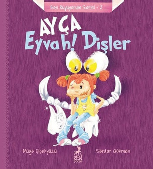 Ayça-Eyvah! Dişler-Ben Büyüyorum Serisi 2 | Ren Kitap
