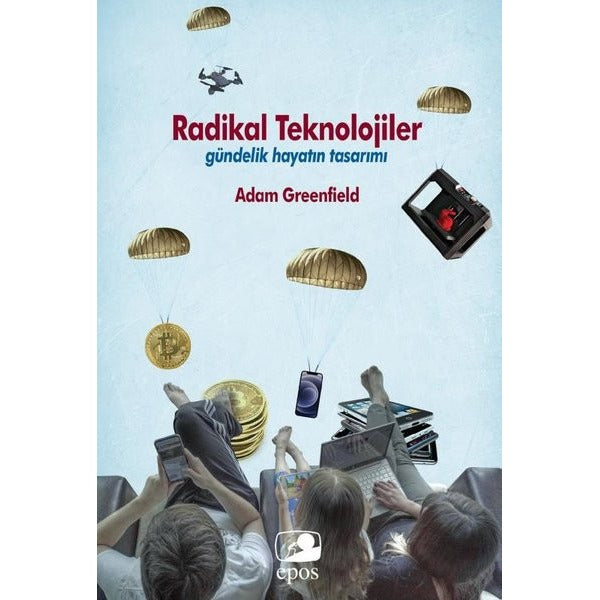Radikal Teknolojiler: Gündelik Hayatın Tasarımı
