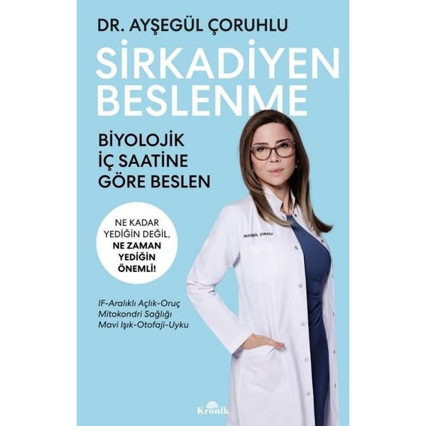 Sirkadiyen Beslenme - Ne Kadar Yediğin Değil Ne Zaman Yediğin Önemli! | Kronik Kitap (İnce Kapak)