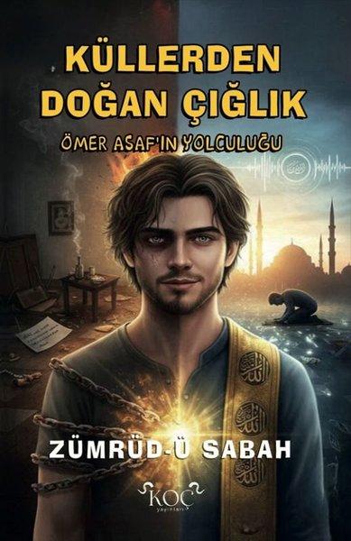 Küllerden Doğan Çığlık - Ömer Asaf'ın Yolculuğu | Koç Yayınları (Ciltli) - Resim 1