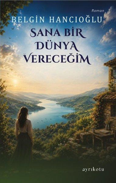 Sana Bir Dünya Vereceğim | Ayrıkotu Yayınları (İnce Kapak) - Resim 1