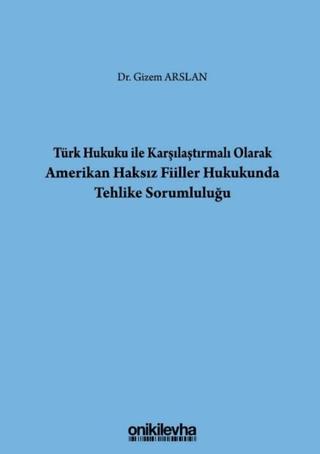 Türk Hukuku İle Karşılaştırmalı Olarak Amerikan Haksız Fiiller Hukukunda Tehlike Sorumluluğu | On İki Levha Yayınları (Ciltli) - Resim 1