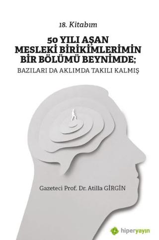 50 Yılı Aşan Mesleki Birikimlerimin Bir Bölümü Beynimde: Bazıları da Aklımda Takılı Kalmış | Hiperlink Yayınları (Ciltsiz) - Resim 1