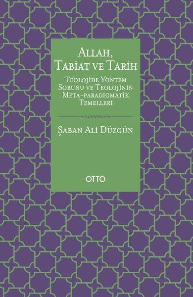Allah Tabiat ve Tarih - Teolojide Yöntem Sorunu ve Teolojinin Meta - Paradigmatik Temelleri | Otto (İnce Kapak) - Resim 1