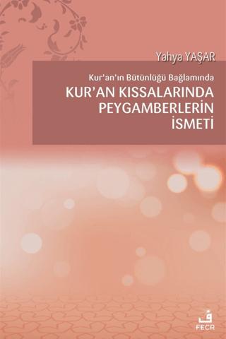 Kur'an'ın Bütünlüğü Bağlamında Kur’an Kıssalarında Peygamberlerin İsmeti