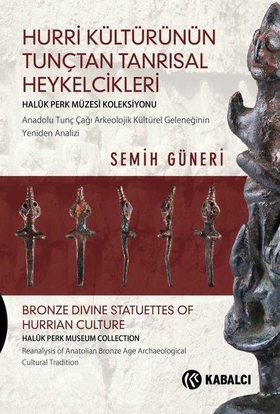 Hurri Kültürünün Tunçtan Tanrısal Heykelcikleri | Kabalcı Yayınevi (Ciltli) - Resim 1