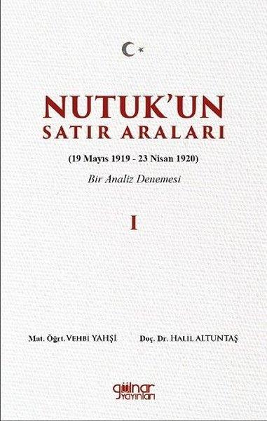 Nutuk'un Satır Araları 1 (19 Mayıs 1919 - 23 Nisan 1920) Bir Analiz Denemesi | Gülnar Yayınları (İnce Kapak) - Resim 1