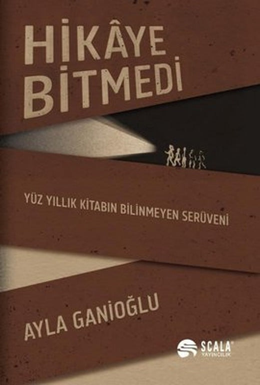 Hikaye Bitmedi - Yüz Yıllık Kitabın Bilinmeyen Serüveni | Scala Yayıncılık (İnce Kapak)