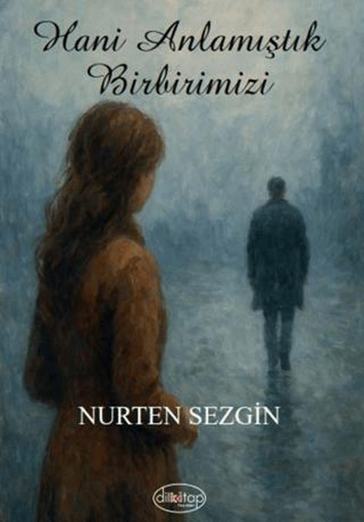 Hani Anlamıştık Birbirimizi