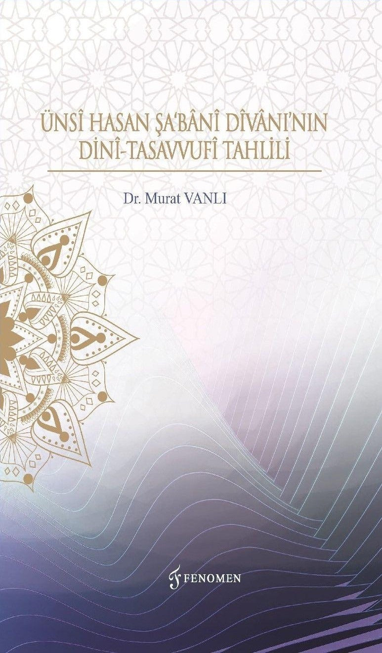 Ünsi Hasan Şa'Bani Divanı’nın Dini-Tasavvufi Tahlili | Fenomen Yayıncılık (Ciltsiz)