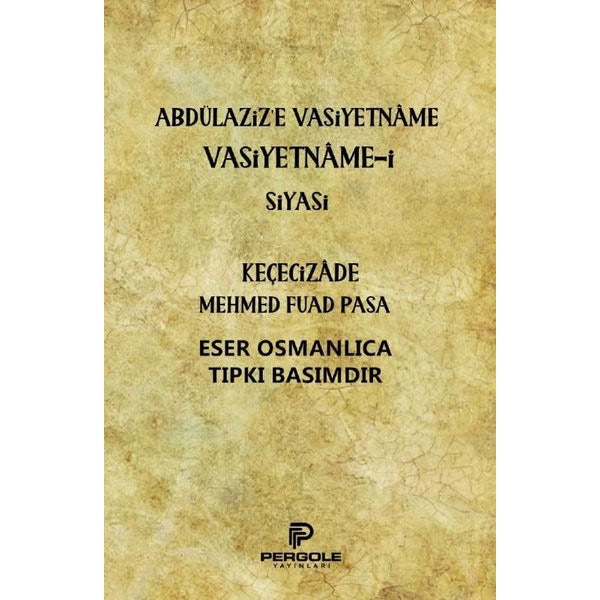 Abdülaziz'e Vasiyetname Vasiyetname-i Siyasi | Pergole (İnce Kapak)