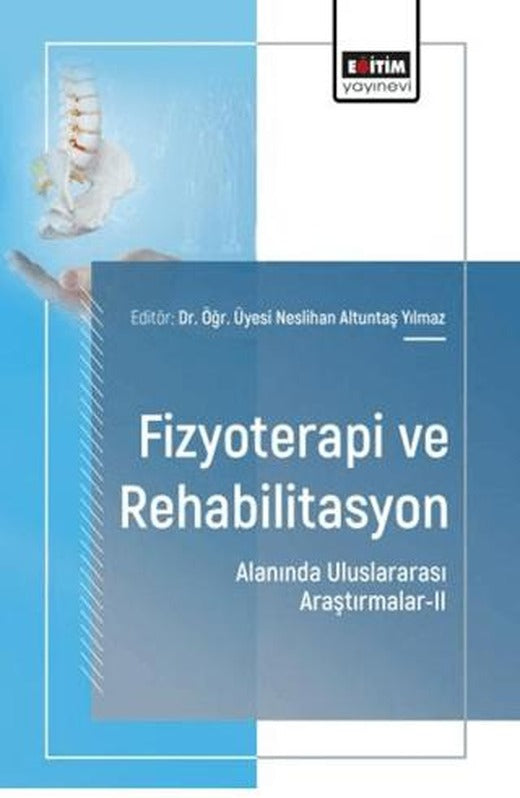 Fizyoterapi ve Rehabilitasyon Alanında Uluslararası Araştırmalar - 2 | Eğitim Yayınevi - Bilimsel Eserler (Ciltsiz)