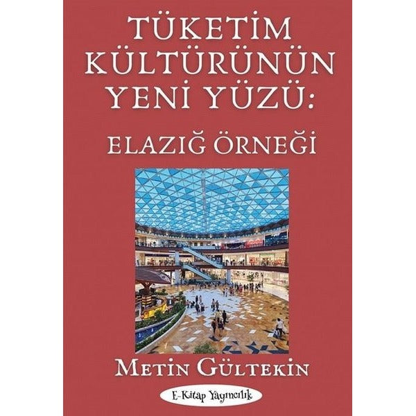 Tüketim Kültürünün Yeni Yüzü - Elazığ Örneği