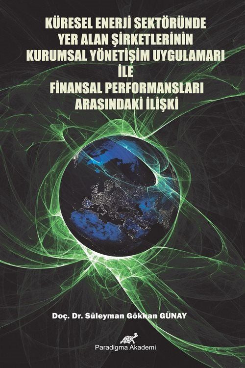 Küresel Enerji Sektöründe Yer Alan Şirketlerinin Kurumsal Yönetim Uygulamaları İle Finansal Performansları Arasındaki İlişki