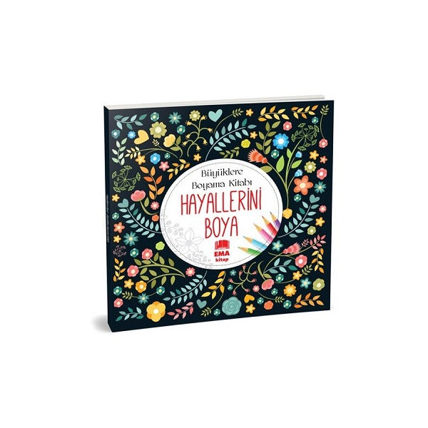Hayallerini Boya - Büyüklere Boyama Kitabı
