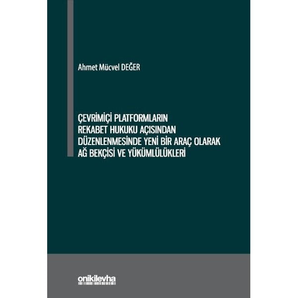 Çevrimiçi Platformların Rekabet Hukuku Açısından Düzenlenmesinde Yeni Bir Araç Olarak Ağ Bekçisi ve Yükümlülükleri | On İki Levha Yayınları (Ciltsiz)