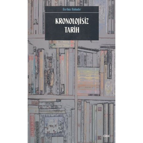 Kronolojisiz Tarih | Çizgi Kitabevi Yayınları (Ciltsiz)