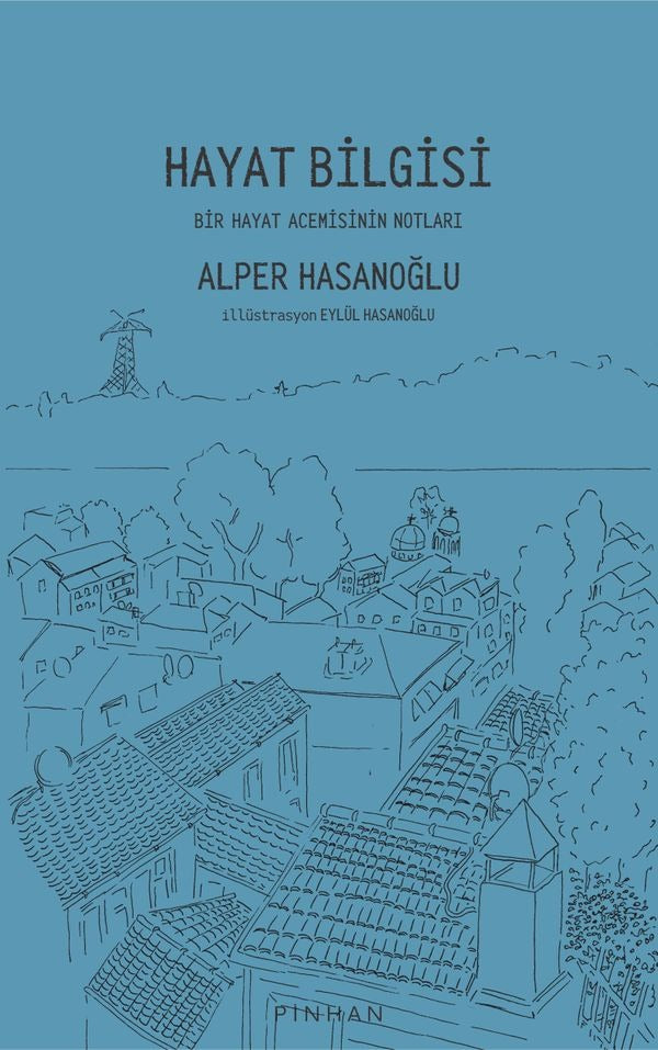 Hayat Bilgisi - Bir Hayat Acemisinin Notları | Pinhan Yayıncılık