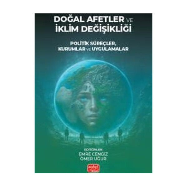 Doğal Afetler İçin İklim Değişikliği - Politik Süreçler Kurumlar ve Uygulamalar | Nobel Bilimsel Eserler (İnce Kapak )