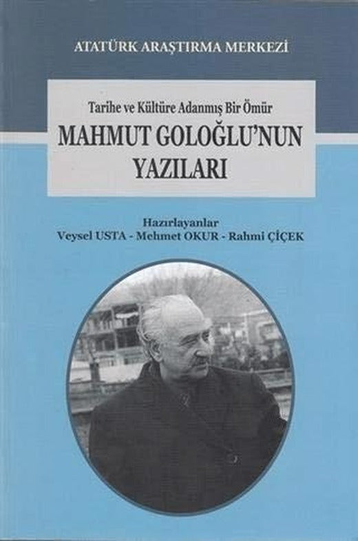 Tarihe ve Kültüre Adanmış Bir Ömür Mahmut Goloğlu'nun Yazıları