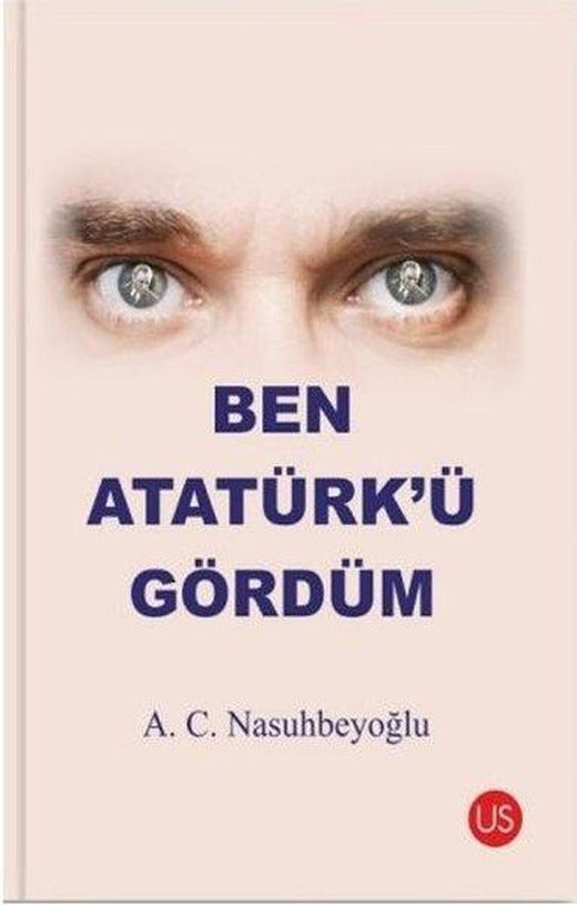 Ben Atatürkü Gördüm | Us Yayınları (İnce Kapak)