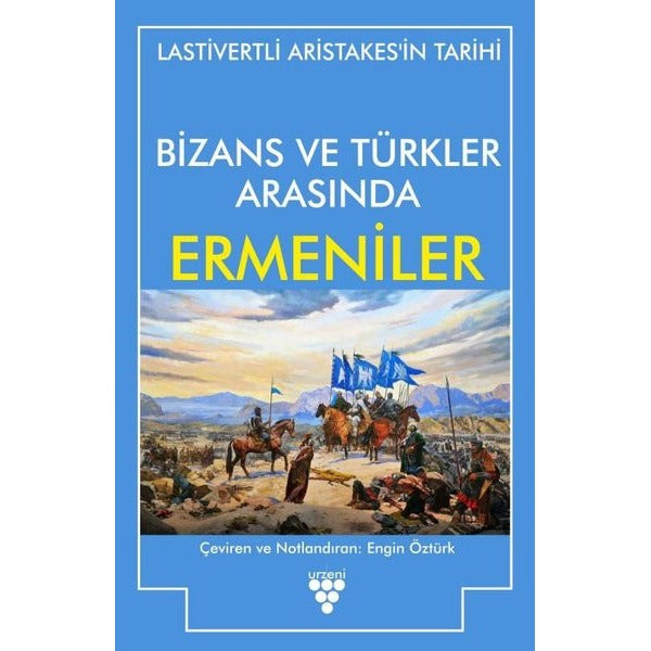 Bizans ve Türkler Arasında Ermeniler | Urzeni Yayıncılık (Ciltsiz)