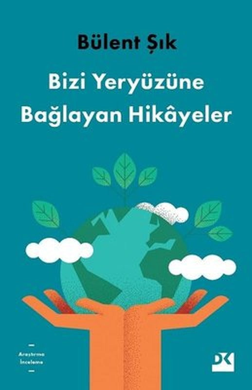 Bizi Yeryüzüne Bağlayan Hikayeler | Doğan Kitap