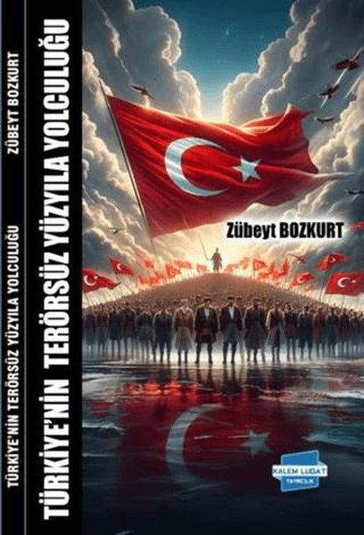 Türkiye’nin Terörsüz Yüzyıla Yolculuğu | Kalem Lügat Yayıncılık (Ciltsiz)