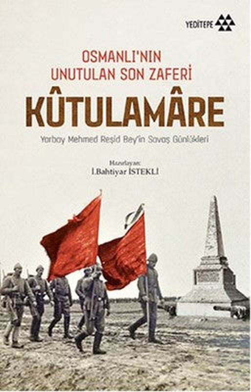 Osmanlı'nın Unutulan Son Zaferi Kutulamare | Yeditepe Yayınevi