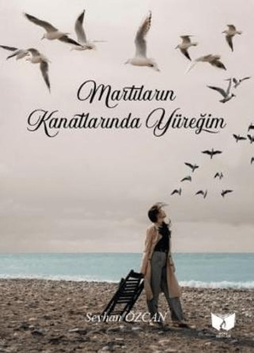 Martıların Kanatlarında Yüreğim | Ateş Yayınları (Ciltsiz)