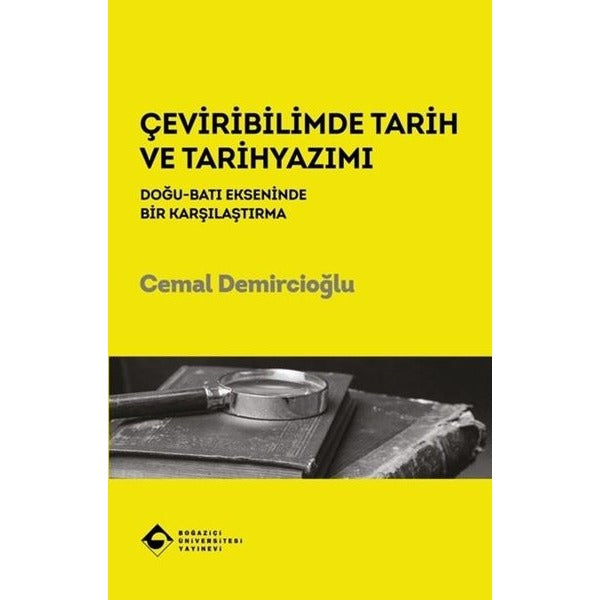 Çeviribilimde Tarih ve Tarihyazımı: Doğu - Batı Ekseninde Bir Karşılaştırma | Boğaziçi Üniversitesi Yayınevi (İnce Kapak)
