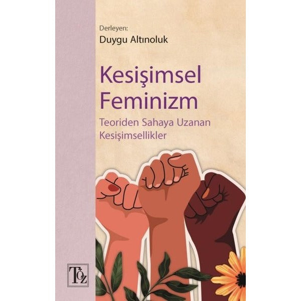 Kesişimsel Feminizm - Teoriden Sahaya Uzanan Kesişimsellik | Töz Yayınları (İnce Kapak)