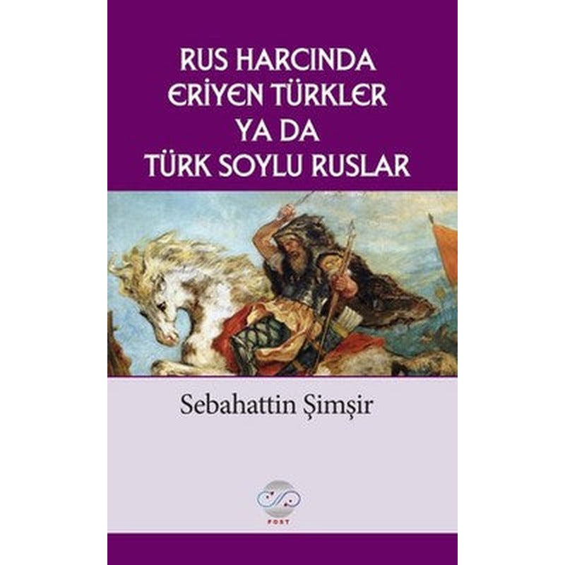 Rus Harcında Eriyen Türkler Ya da Türk Soylu Ruslar | Post Yayın