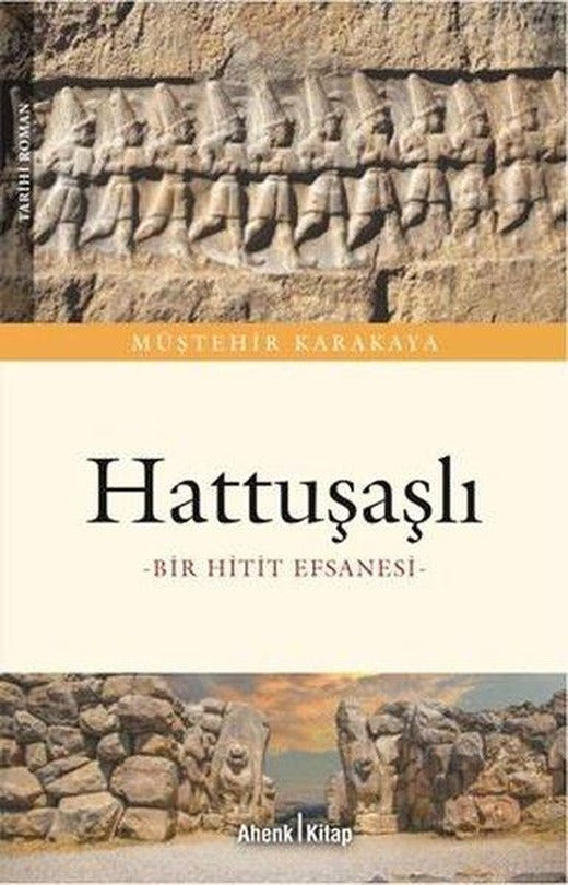 Hattuşaşlı - Bir Hitit Efsanesi | Ahenk Kitap (İnce Kapak)