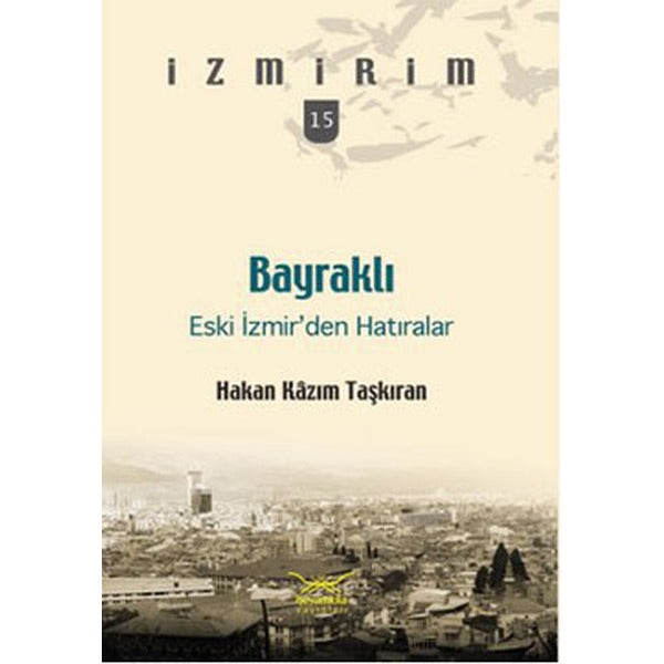 Bayraklı: Eski İzmir’den Hatıralar