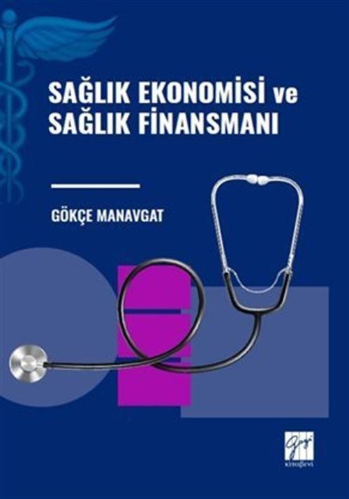 Sağlık Ekonomisi ve Sağlık Finansmanı | Gazi Kitabevi (Ciltsiz)