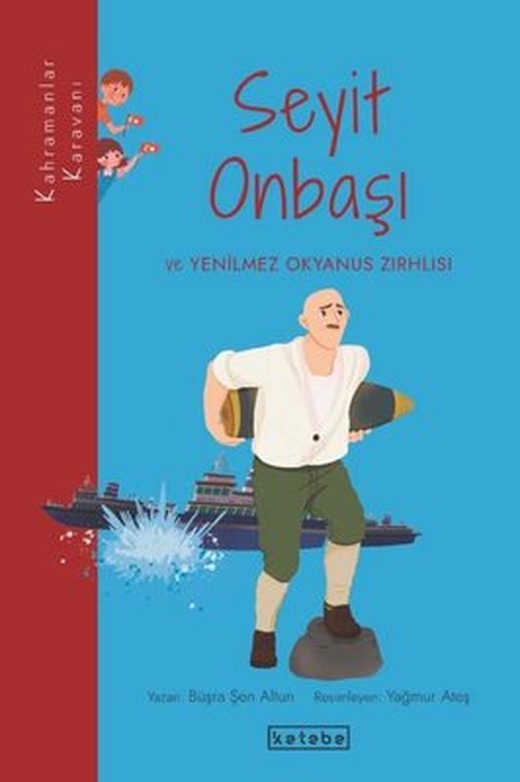 Seyit Onbaşı ve Yenilmez Okyanus Zırhlısı - Kahramanlar Karavanı | Ketebe