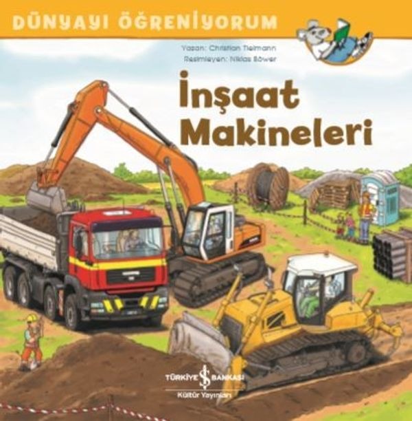 İnşaat Makineleri-Dünyayı Öğreniyorum | İş Bankası Kültür Yayınları