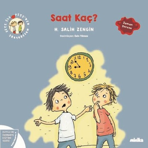 Saat Kaç? Çıtı İle Pıtı'nın Maceraları 9 - Duygu ve Davranış Eğitimi Serisi | Minika Kitap (İnce Kapak)