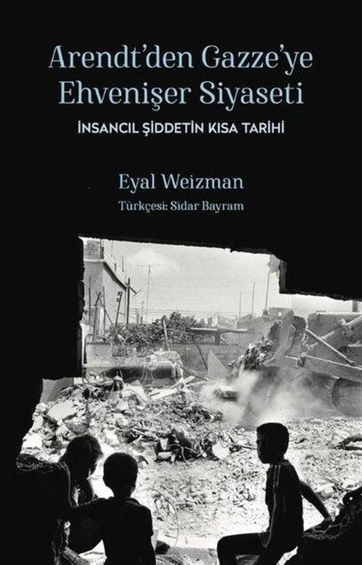 Arendt'den Gazze'ye Ehvenişer Siyaseti: İnsancıl Şiddetin Kısa Tarihi | Telemak (İnce Kapak)