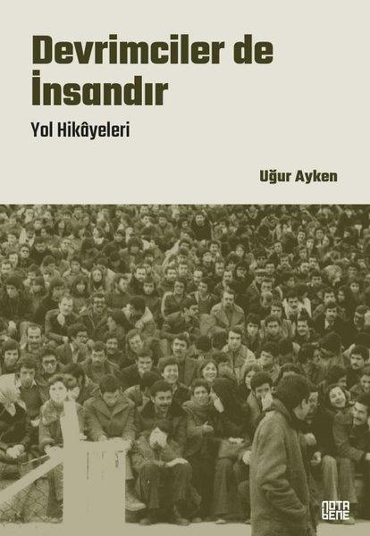 Devrimciler de İnsandır - Yol Hikayeleri | Nota Bene Yayınları (İnce Kapak) - Resim 1