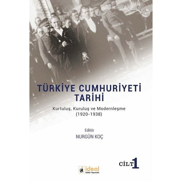 Türkiye Cumhuriyeti Tarihi-KurtuluşKuruluş ve Modernleşme 1920-1938 | İdeal Kültür Yayıncılık
