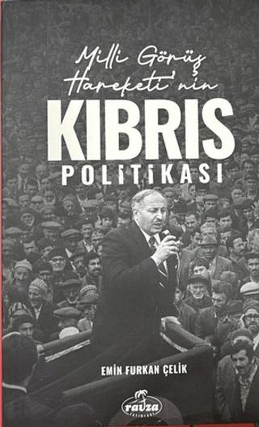 Milli Görüş Hareketi'nin Kıbrıs Politikası | Ravza Yayınları (Ciltsiz)