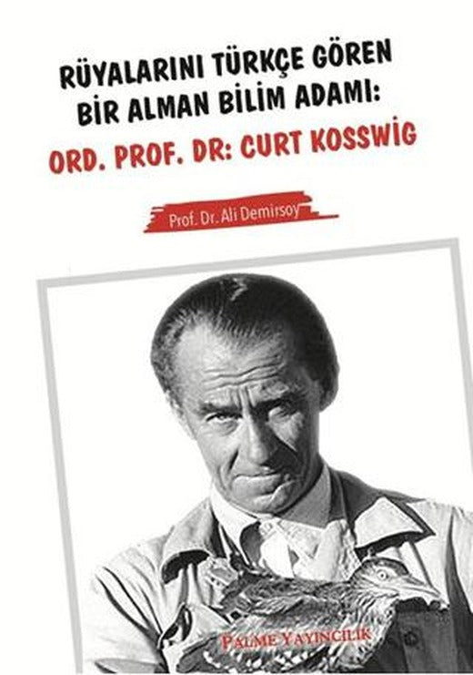 Rüyalarını Türkçe Gören Bir Alman Bilim Adamı: Ord. Prof. Dr. Curt Kosswig | Palme Yayıncılık (Ciltsiz)