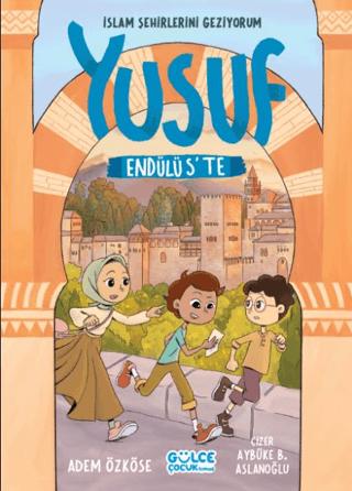 Yusuf Endülüs'te - İslam Şehirlerini Geziyorum