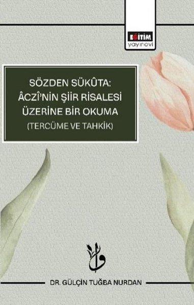 Sözden Sükuta Aczi'nin Şiir Risalesi Üzerine Bir Okuma - Tercüme ve Tahkik | Eğitim Yayınevi (İnce Kapak) - Resim 1