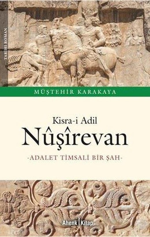 Kisra-i Adil: Nuşirevan - Adalet Timsali Bir Şah | Ahenk Kitap (İnce Kapak)
